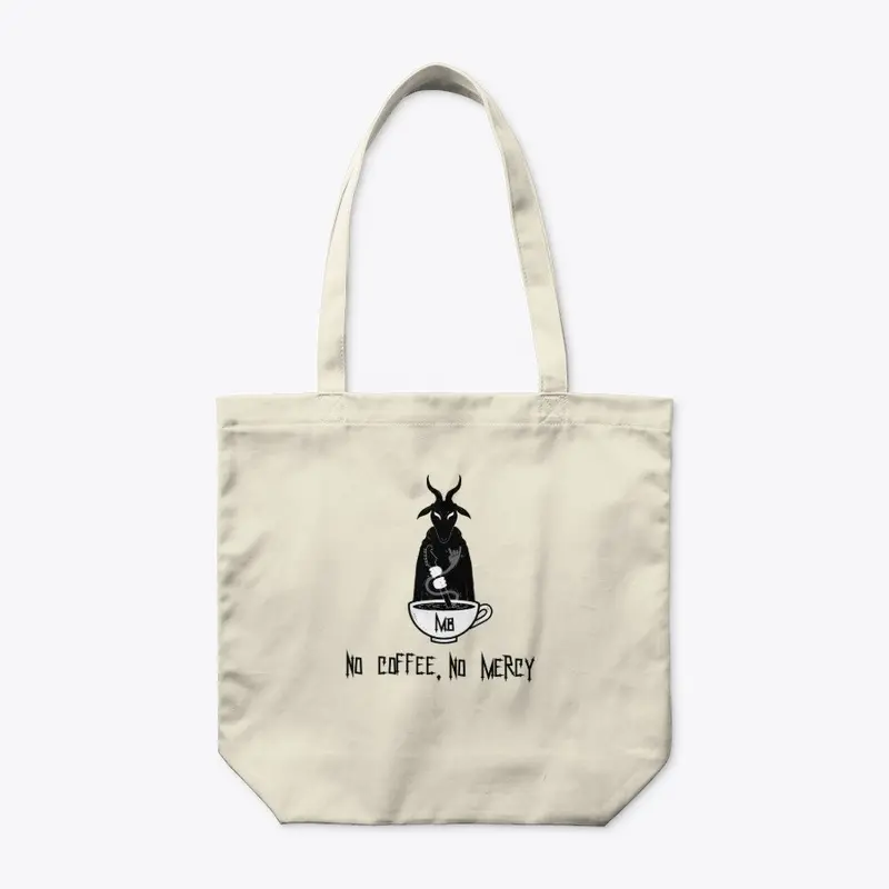 No Coffe, No Mercy Tote Bag